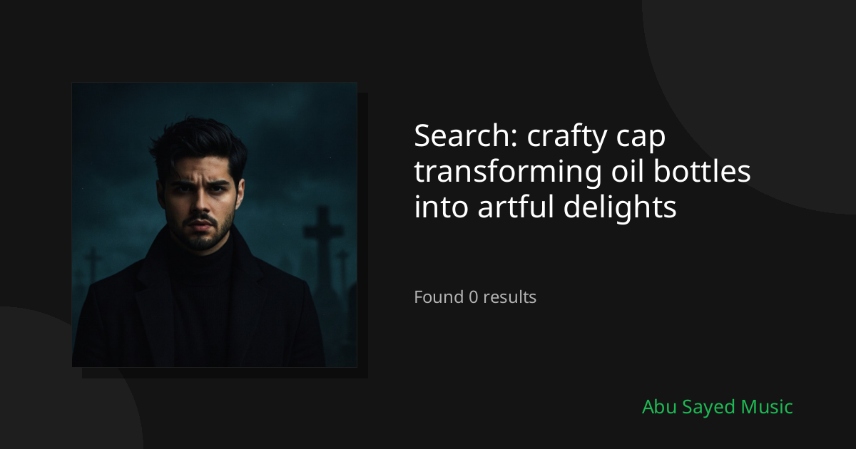 Search Results for crafty cap transforming oil bottles into artful delights