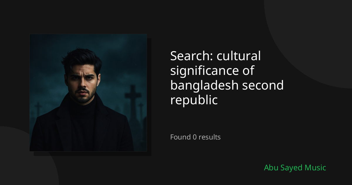 Search Results for cultural significance of bangladesh second republic
