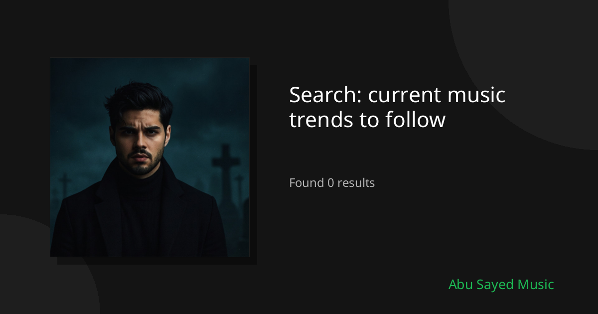 Search Results for current music trends to follow