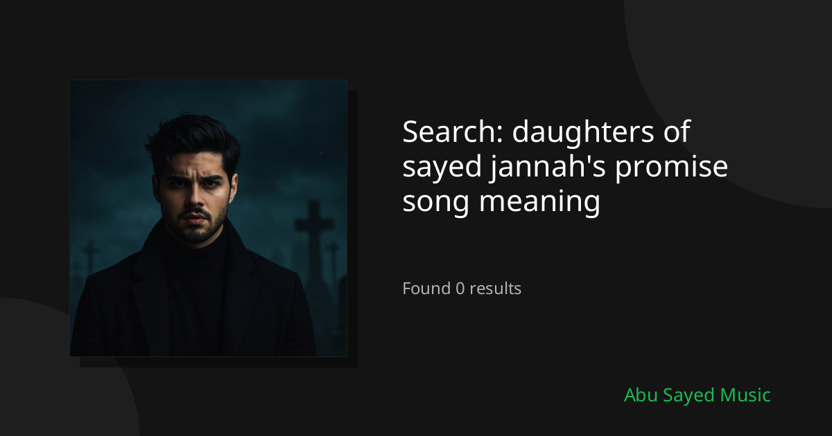 Search Results for daughters of sayed jannah's promise song meaning