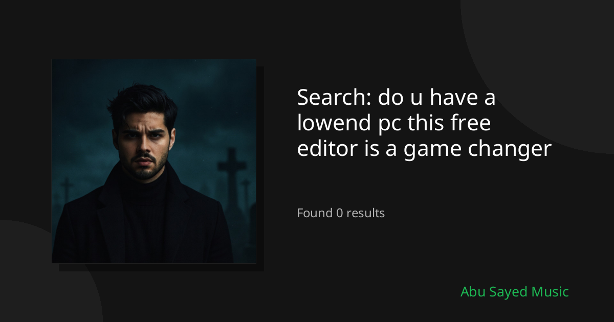 Search Results for do u have a lowend pc this free editor is a game changer