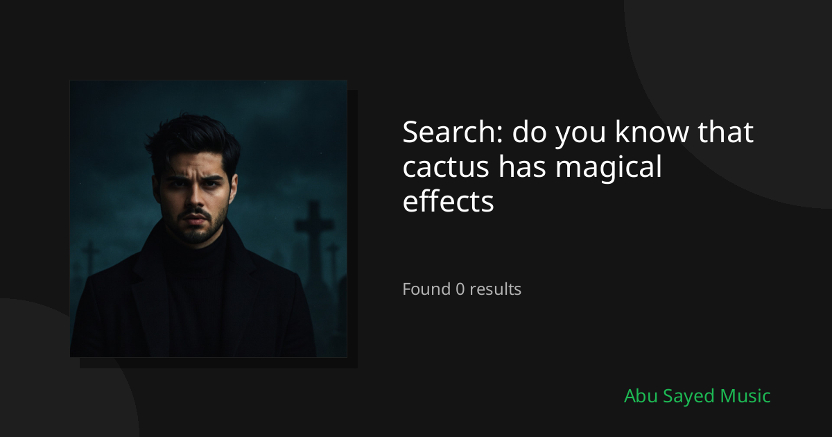 Search Results for do you know that cactus has magical effects