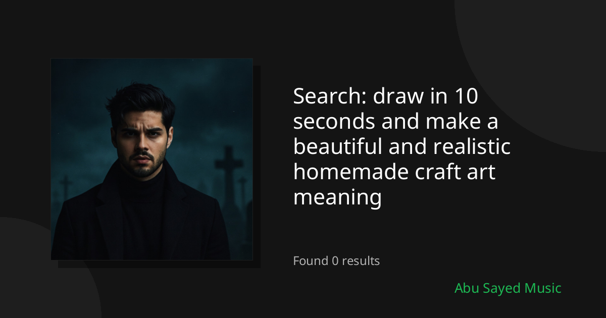 Search Results for draw in 10 seconds and make a beautiful and realistic homemade craft art meaning