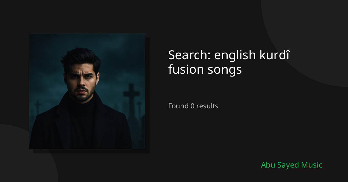 Search Results for english kurdî fusion songs