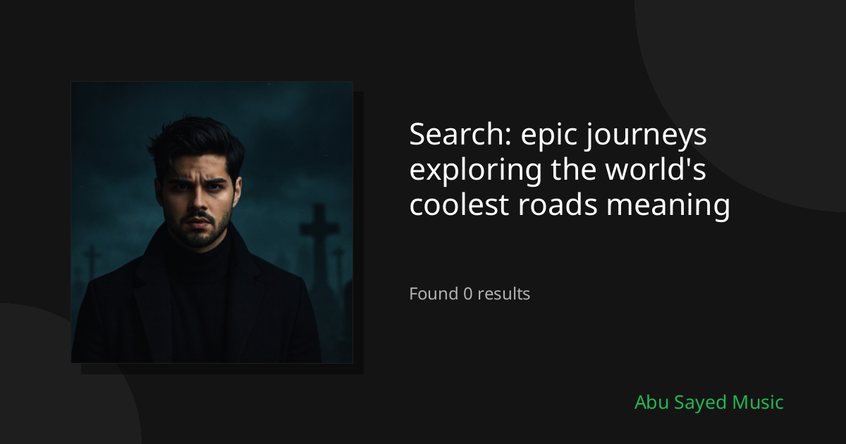 Search Results for epic journeys exploring the world's coolest roads meaning
