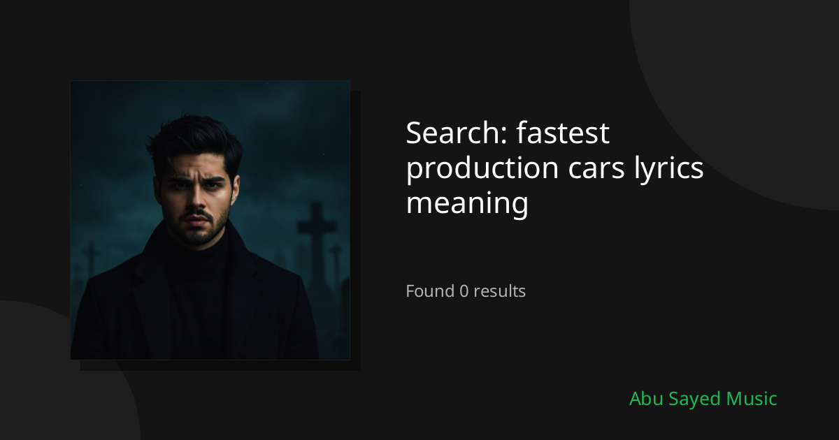 Search Results for fastest production cars lyrics meaning