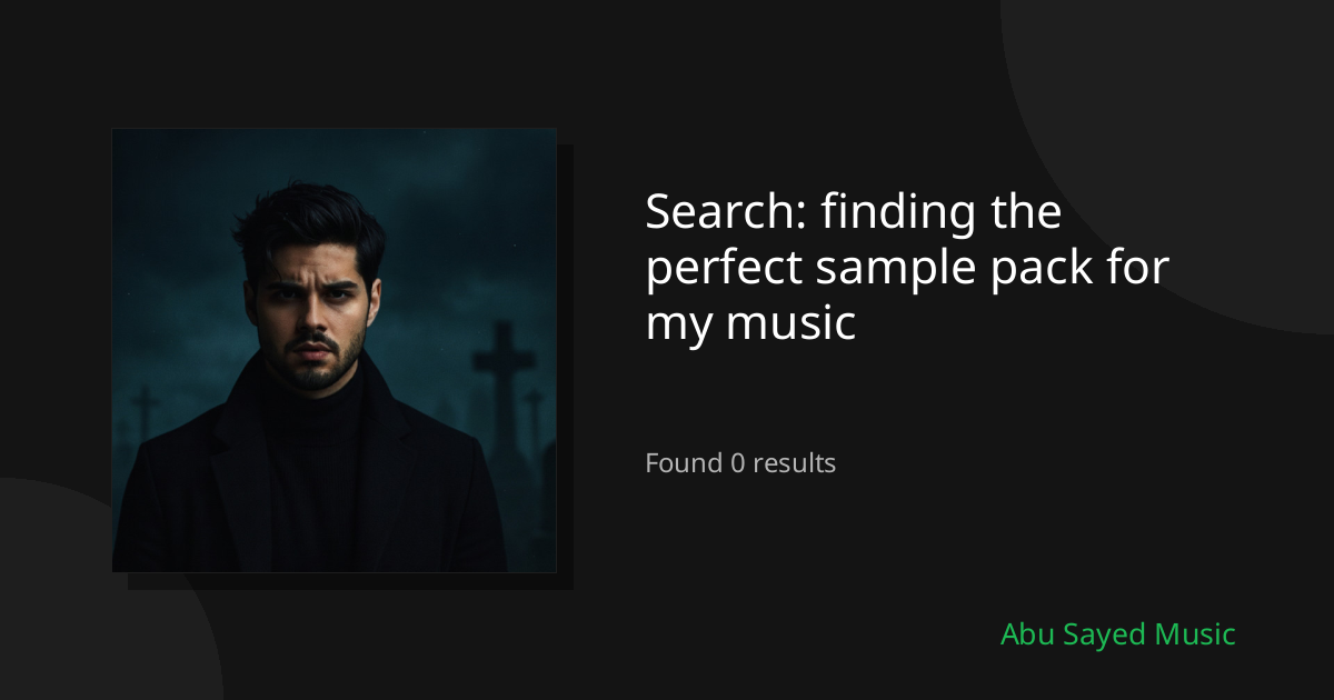 Search Results for finding the perfect sample pack for my music