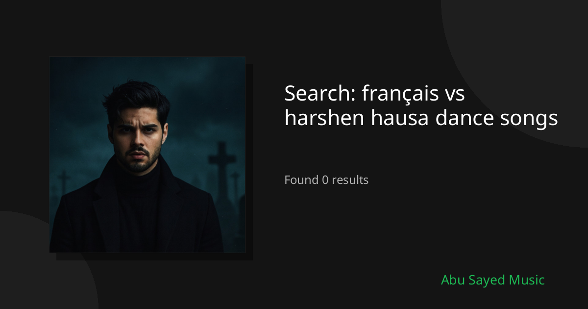 Search Results for français vs harshen hausa dance songs