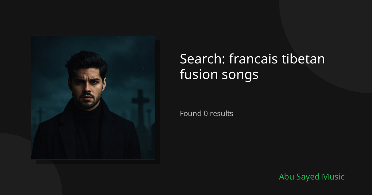 Search Results for francais tibetan fusion songs