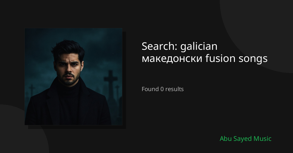 Search Results for galician македонски fusion songs