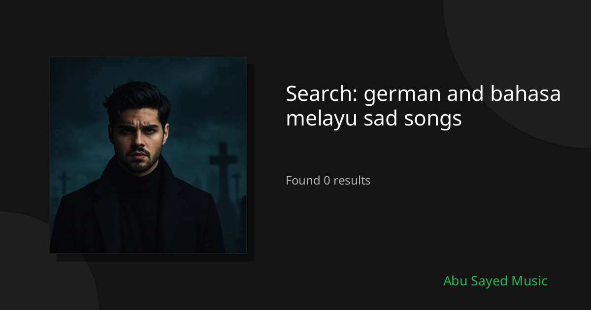 Search Results for german and bahasa melayu sad songs