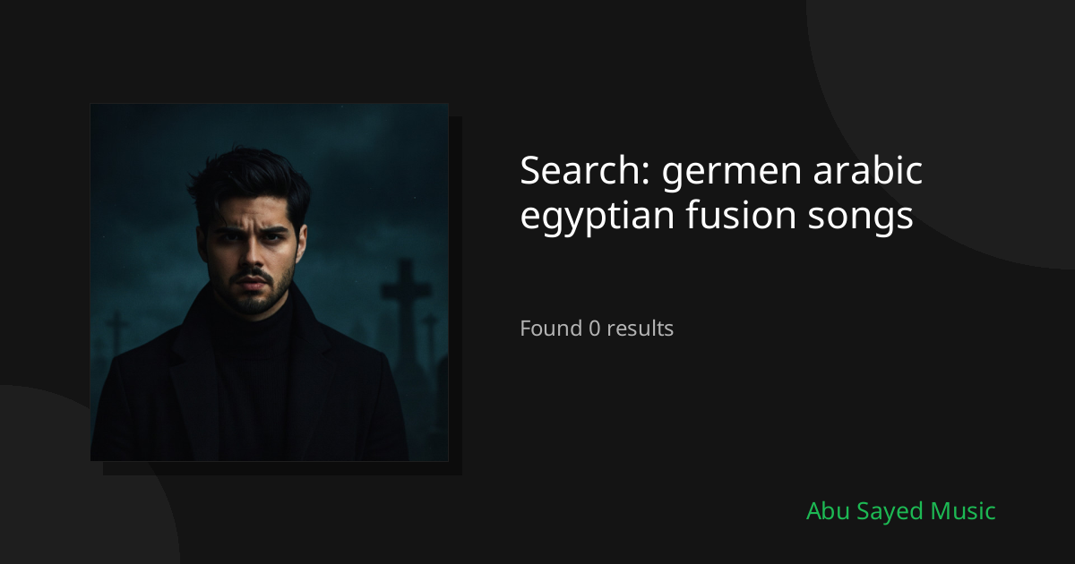 Search Results for germen arabic egyptian fusion songs