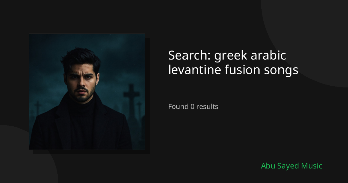 Search Results for greek arabic levantine fusion songs