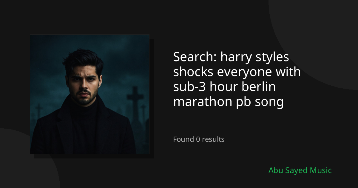 Search Results for harry styles shocks everyone with sub-3 hour berlin marathon pb song