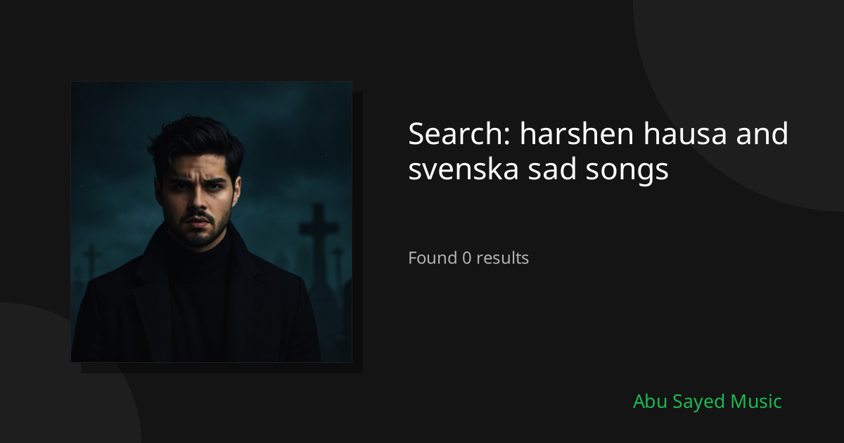 Search Results for harshen hausa and svenska sad songs