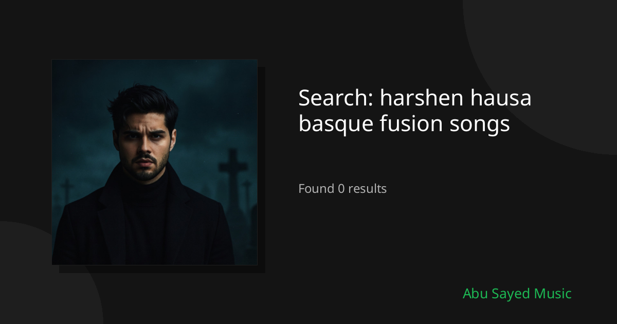 Search Results for harshen hausa basque fusion songs