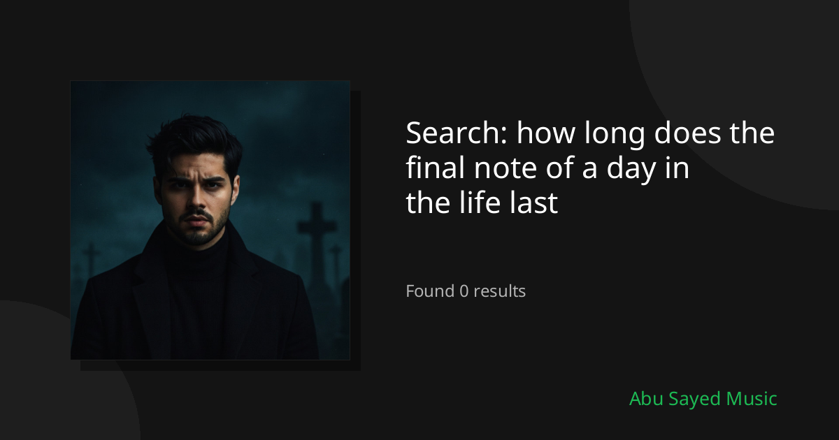 Search Results for how long does the final note of a day in the life last