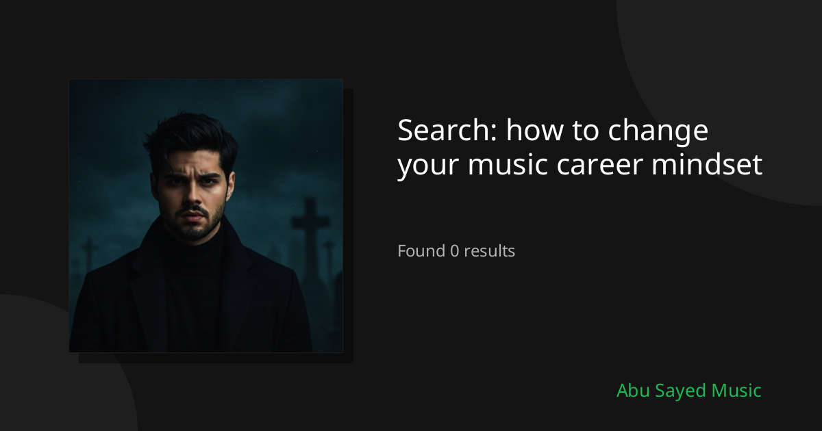 Search Results for how to change your music career mindset