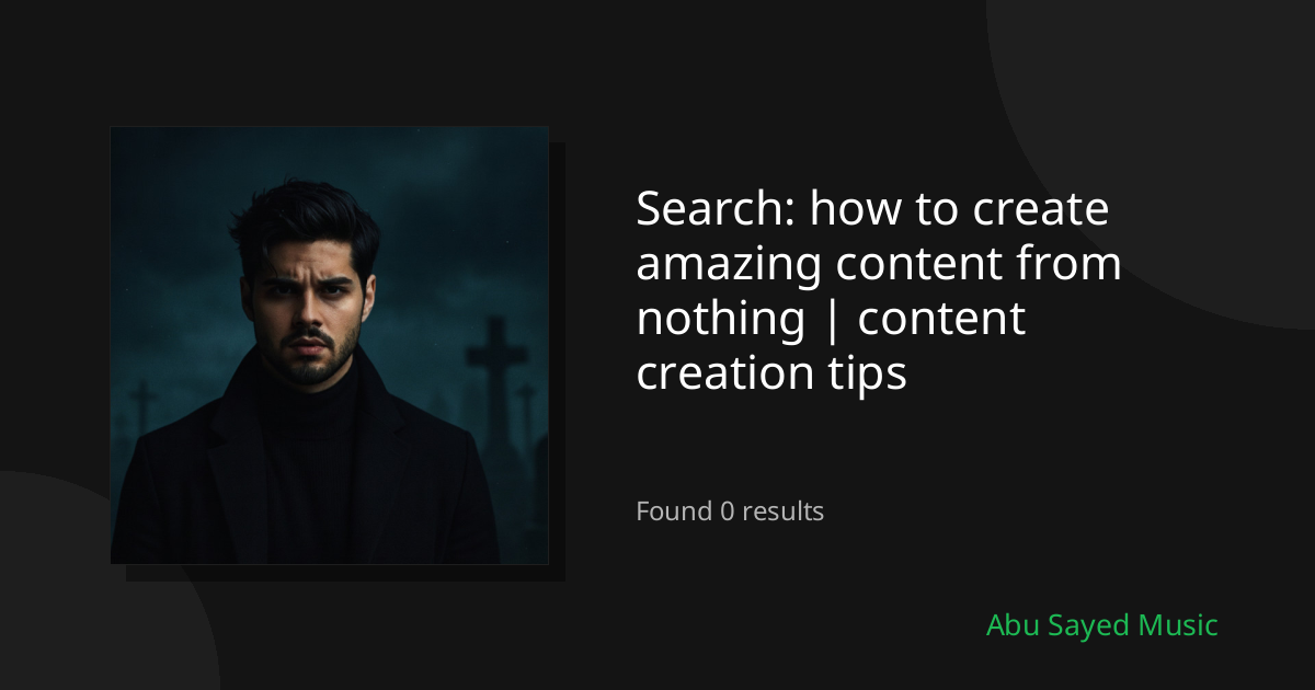Search Results for how to create amazing content from nothing | content creation tips