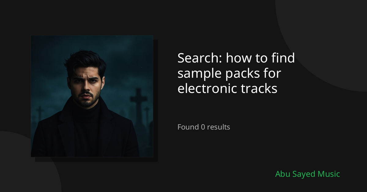 Search Results for how to find sample packs for electronic tracks