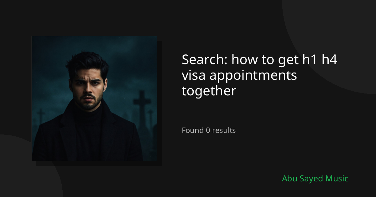 Search Results for how to get h1 h4 visa appointments together