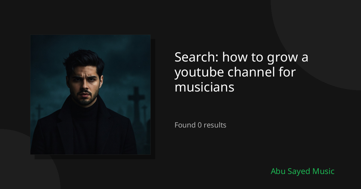 Search Results for how to grow a youtube channel for musicians