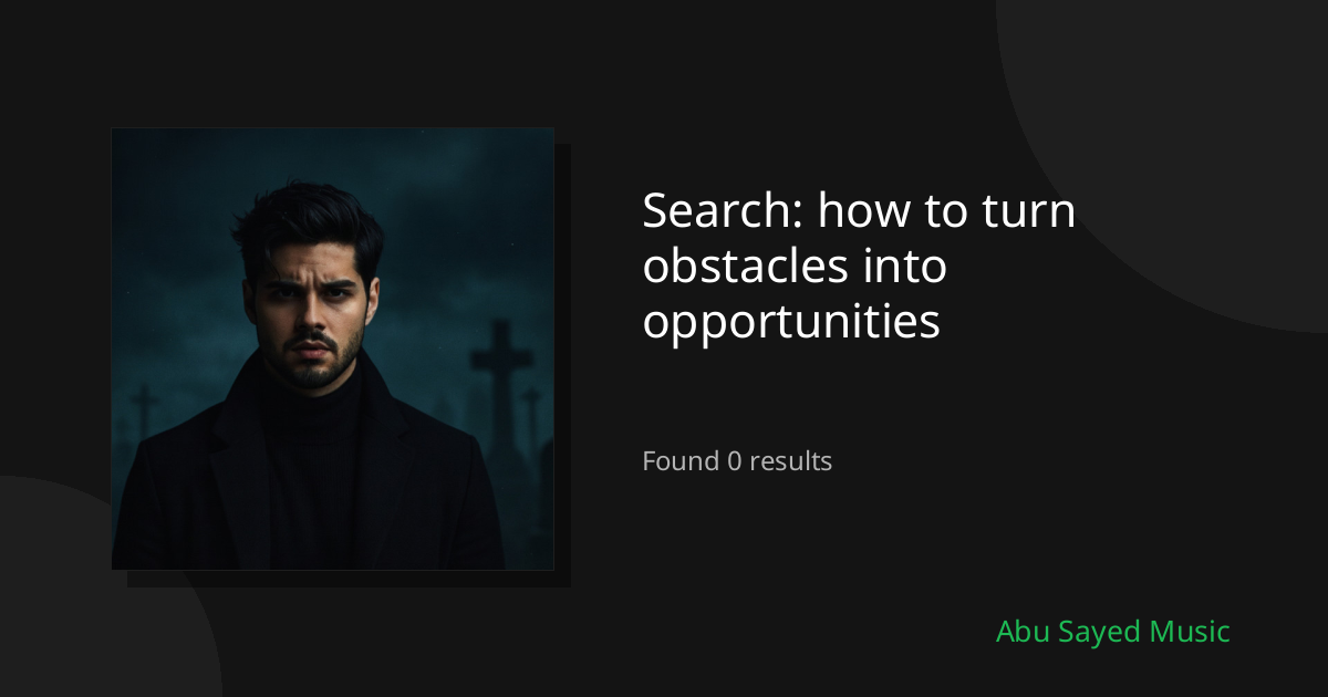 Search Results for how to turn obstacles into opportunities