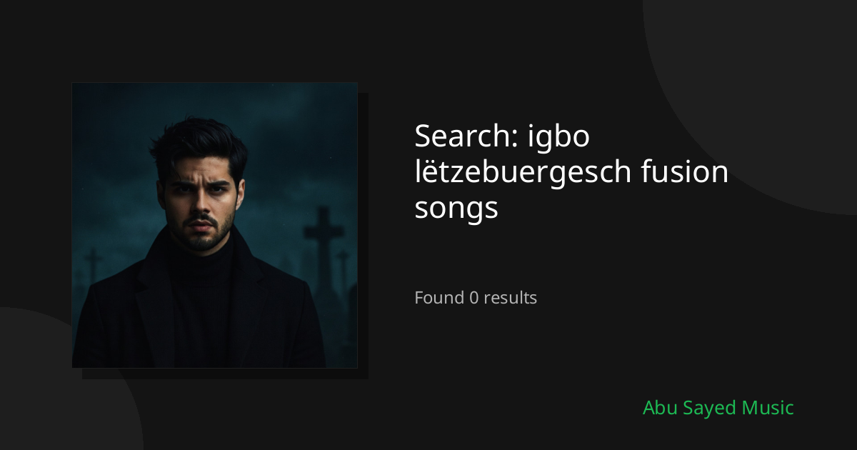 Search Results for igbo lëtzebuergesch fusion songs