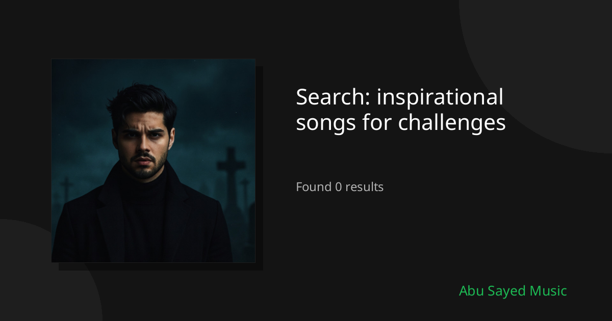 Search Results for inspirational songs for challenges