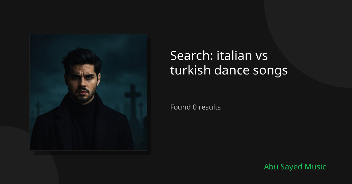 Search Results for italian vs turkish dance songs
