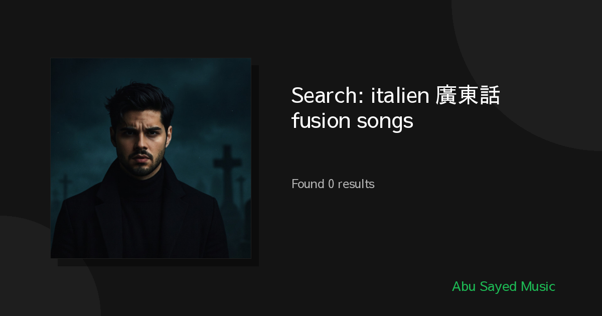 Search Results for italien 廣東話 fusion songs