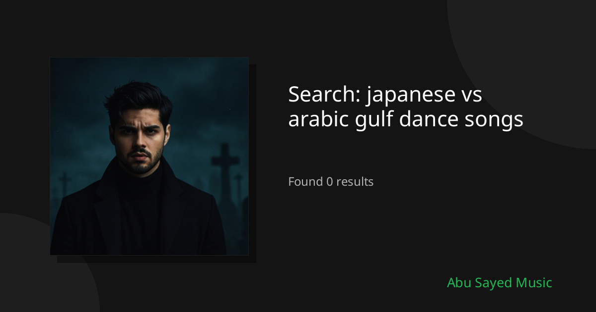 Search Results for japanese vs arabic gulf dance songs