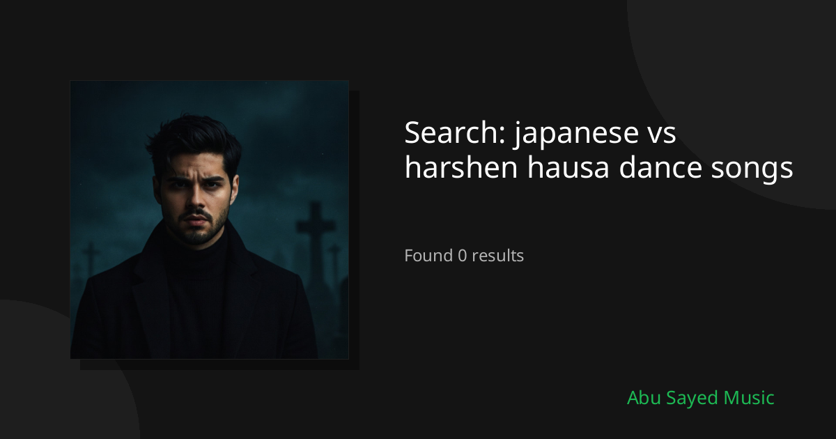 Search Results for japanese vs harshen hausa dance songs