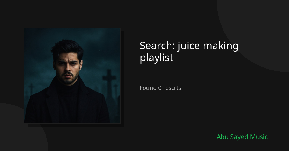 Search Results for juice making playlist