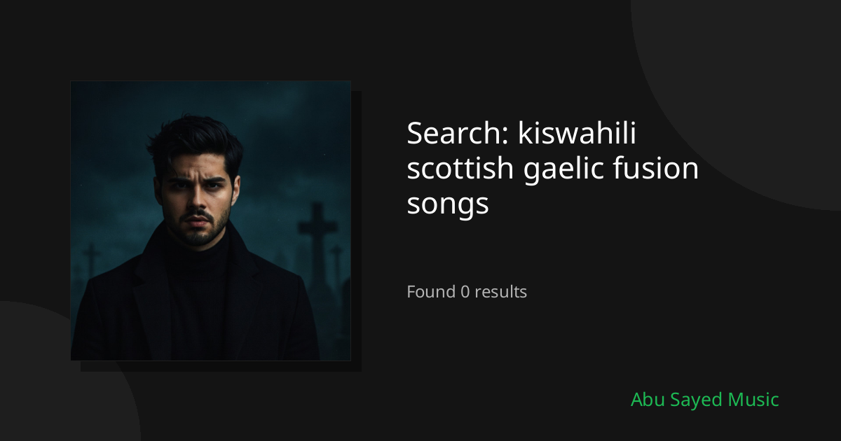 Search Results for kiswahili scottish gaelic fusion songs