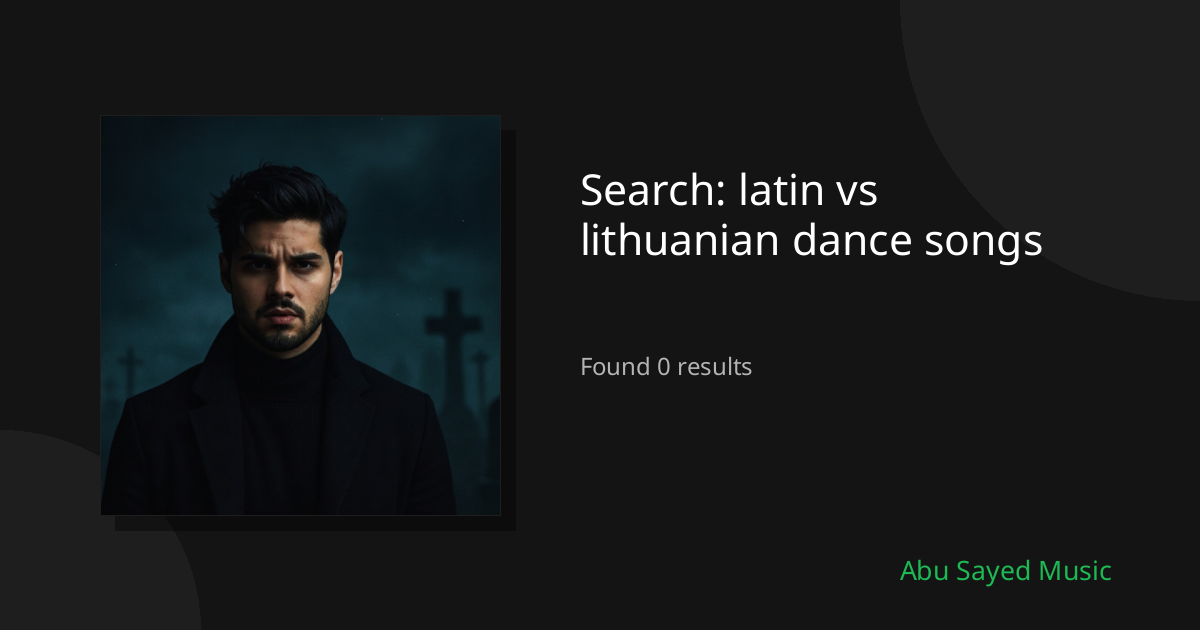 Search Results for latin vs lithuanian dance songs