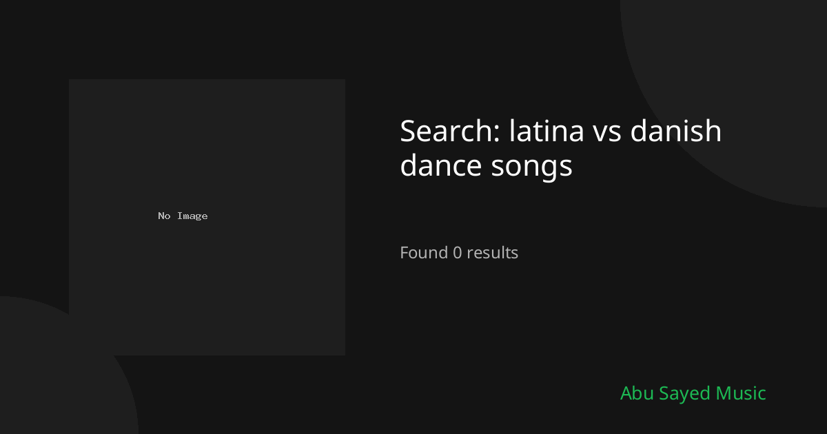 Search Results for latina vs danish dance songs