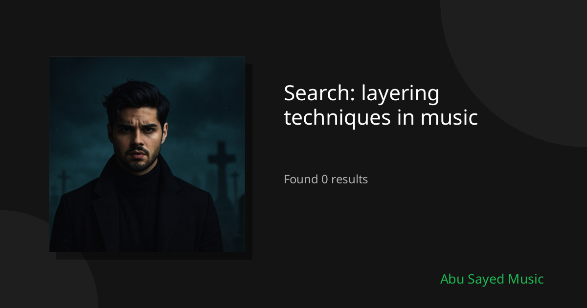 Search Results for layering techniques in music