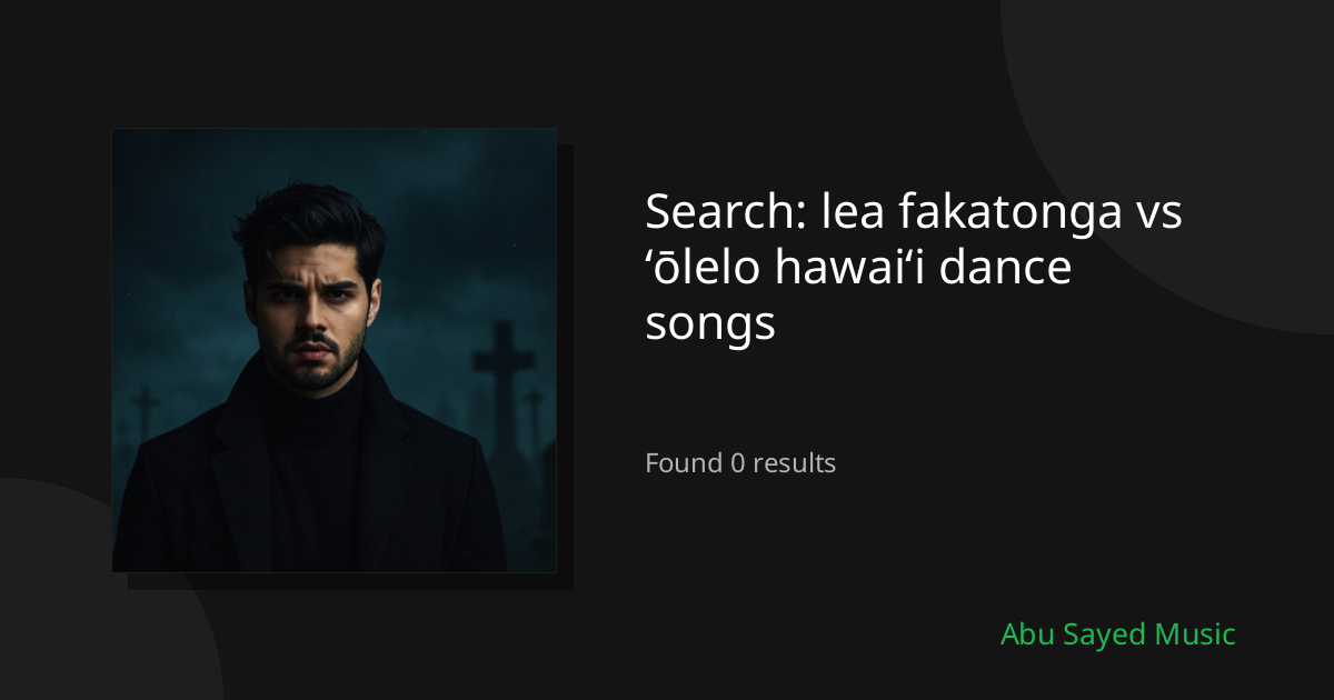 Search Results for lea fakatonga vs ʻōlelo hawaiʻi dance songs