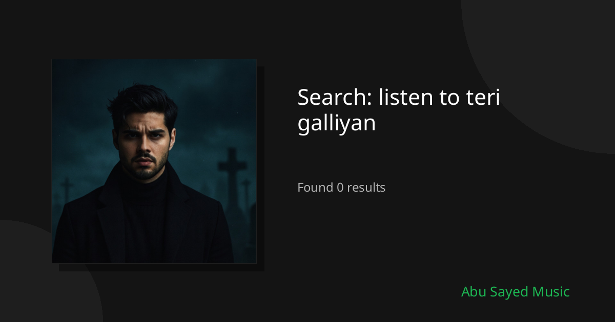 Search Results for listen to teri galliyan