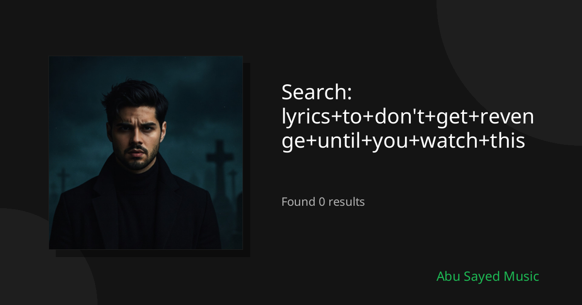 Search Results for lyrics+to+don't+get+revenge+until+you+watch+this