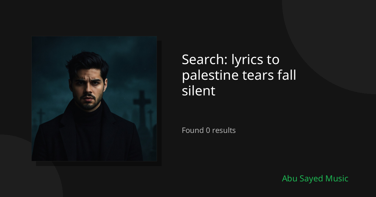 Search Results for lyrics to palestine tears fall silent