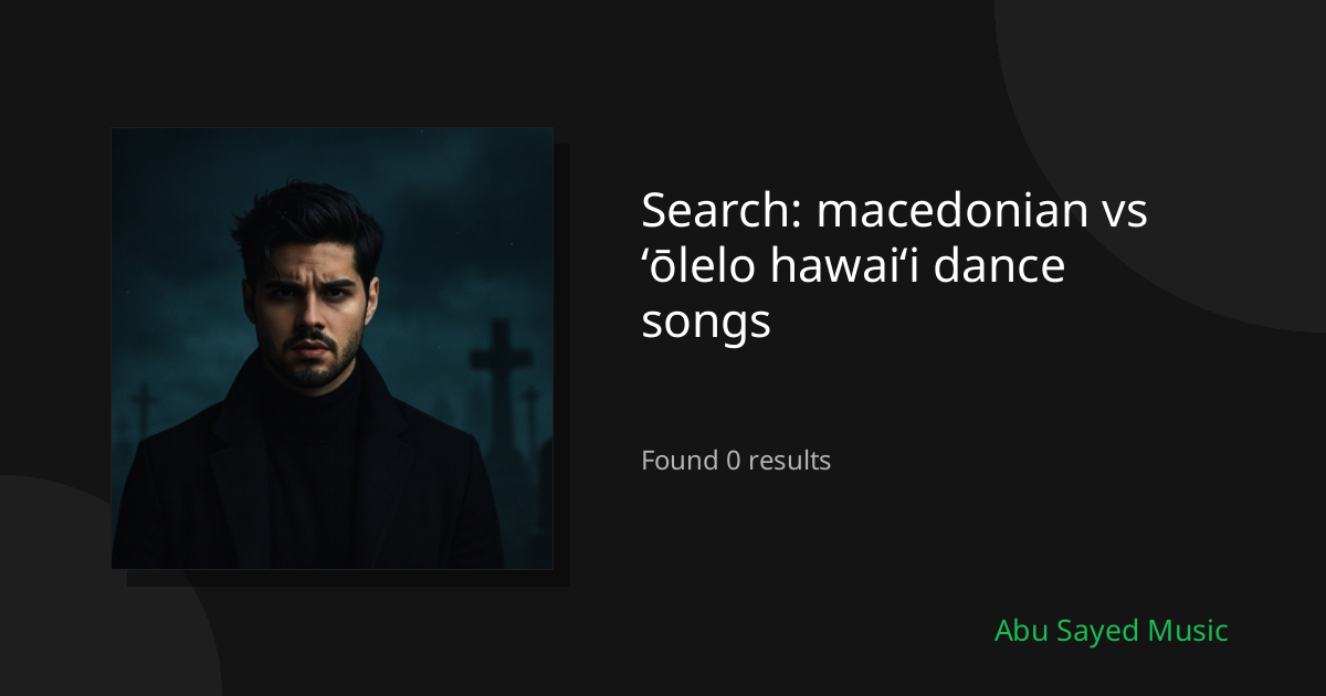 Search Results for macedonian vs ʻōlelo hawaiʻi dance songs