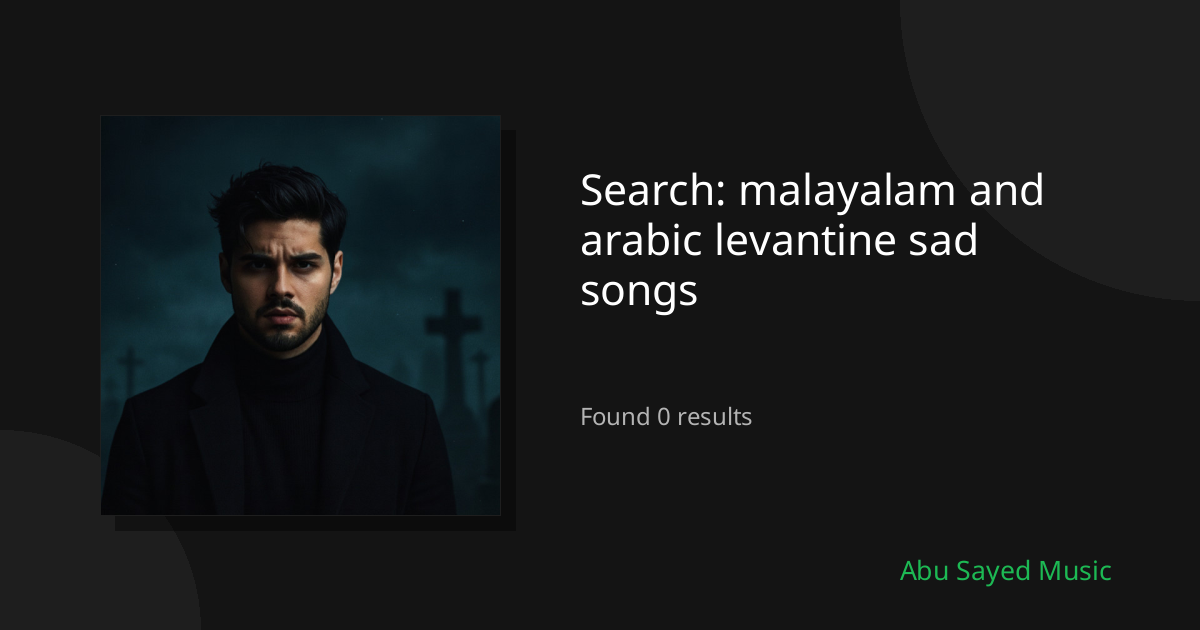 Search Results for malayalam and arabic levantine sad songs