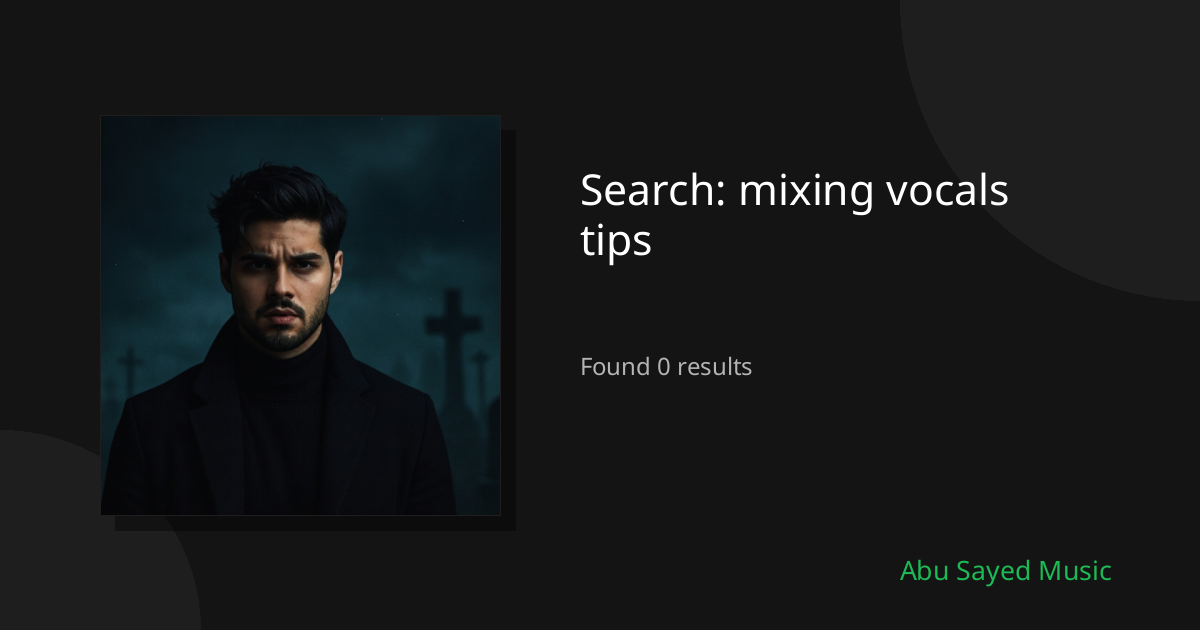 Search Results for mixing vocals tips