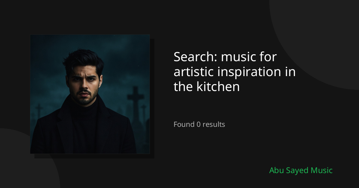 Search Results for music for artistic inspiration in the kitchen