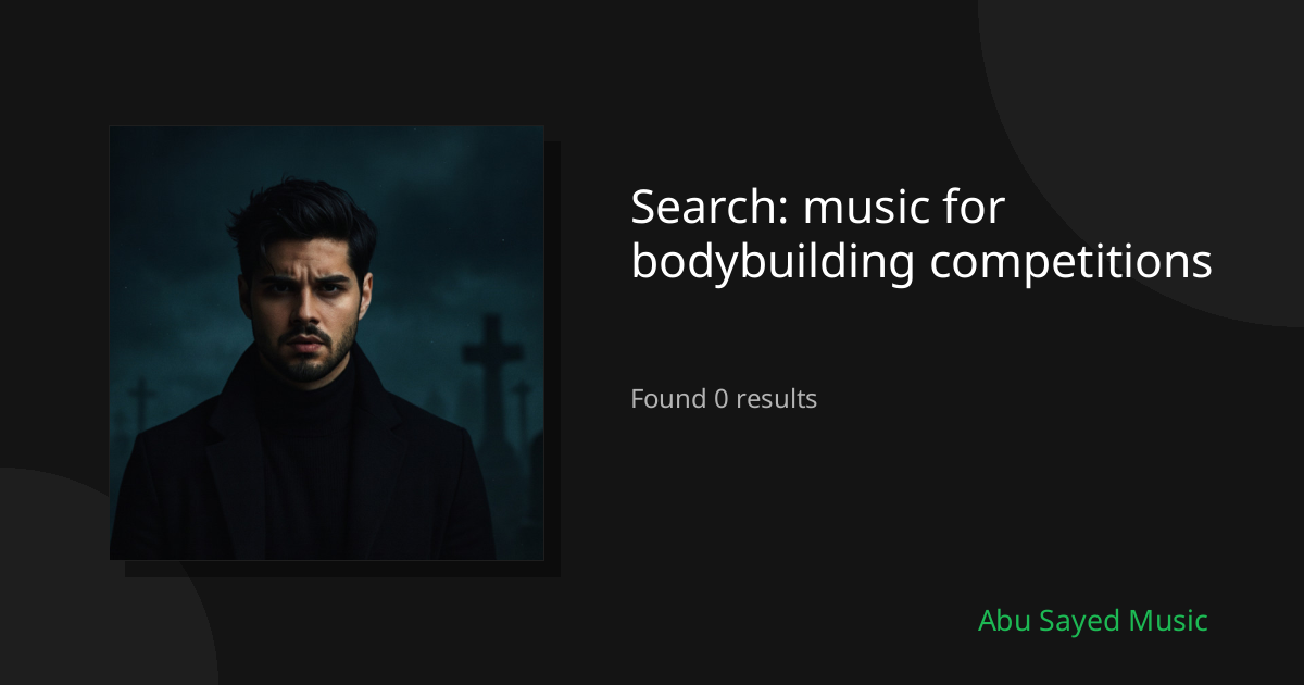 Search Results for music for bodybuilding competitions