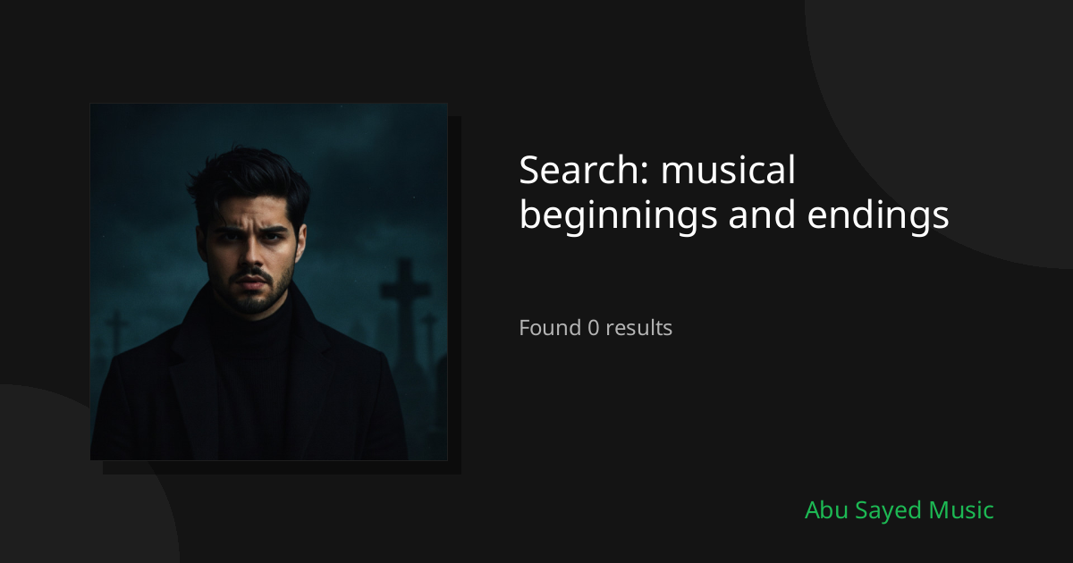 Search Results for musical beginnings and endings