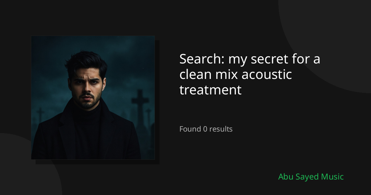 Search Results for my secret for a clean mix acoustic treatment