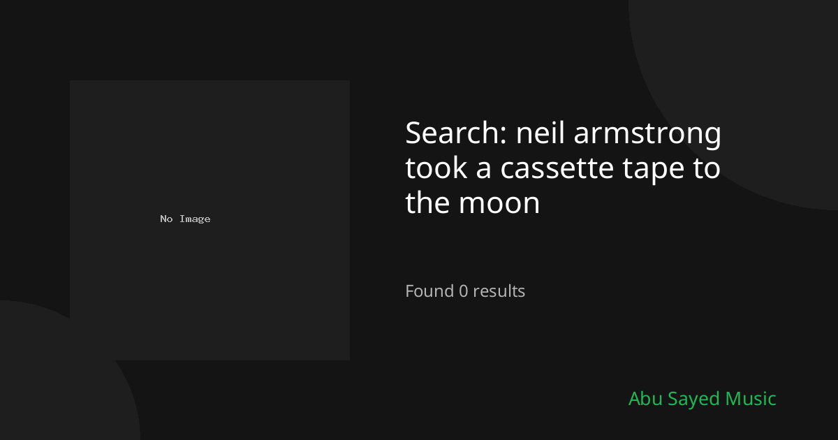 Search Results for neil armstrong took a cassette tape to the moon